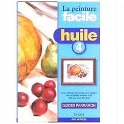 La peinture facile : Huile N°4